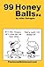 99 HoneyBalls #4: 99 great ...
