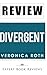 Divergent (Divergent Series): By Veronica Roth -- Review
