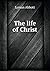 The life of Christ