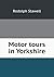 Motor tours in Yorkshire by Maud Margaret Key Stawell