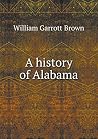 A history of Alabama A history of Alabama