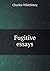 Fugitive essays