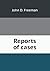 Reports of cases by John D. Freeman