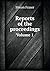 Reports of the proceedings Volume 1