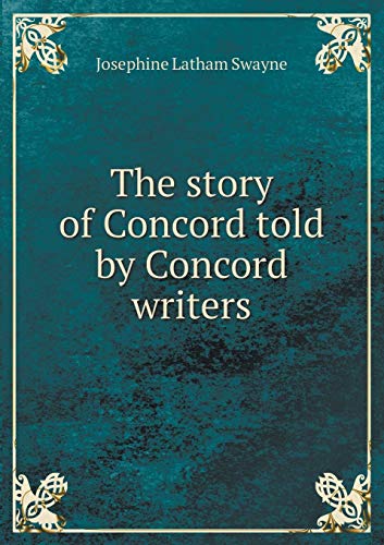The story of Concord told by Concord writers (Paperback)