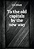 To the old capitals by the new way by J.R. Elliott