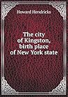 The city of Kingston, birth place of New York state