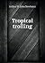 Tropical trolling