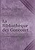 La Bibliothèque Des Goncourt by Maurice Tourneux
