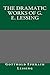 The Dramatic Works of G. E. Lessing
