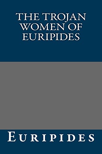 The Trojan Women of Euripides