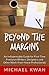 Beyond the Margins: An Indispensable Guide for First-Time Freelance Writers, Designers, and Other Work-from-Home Professionals