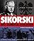 Sikorski: No Simple Soldier: A Visual History of World War II's Unsung Allied Leader