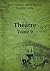 Theatre Tome 9
