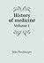 History of medicine Volume 1