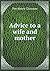 Advice to a wife and mother by Pye Henry Chavasse