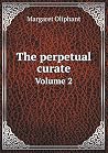 The Perpetual Curate, Volume 2 The Perpetual Curate, Volume 2
