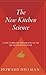The New Kitchen Science: A Guide to Know the Hows and Whys for Fun and Success in the Kitchen