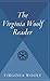 The Virginia Woolf Reader: The Virginia Woolf Library Authorized Edition