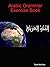 Arabic Grammar Exercise Book (English and Arabic Edition)