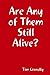 Are Any of Them Still Alive?