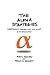 THE ALPHA STRATEGIES: UNDERSTANDING STRATEGY, RISK AND VALUES IN ANY ORGANIZATION