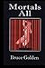 Mortals All
