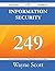 Information Security 249 Success Secrets - 249 Most Asked Que... by Wayne Scott
