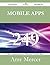 Mobile Apps 249 Success Secrets - 249 Most Asked Questions on... by Amy Mercer