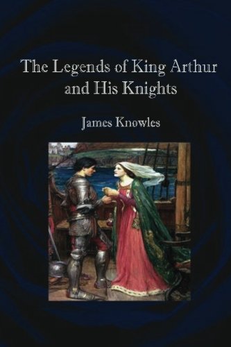The Legends of King Arthur and His Knights