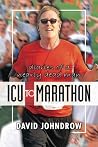 ICU to Marathon: Diaries of a Nearly Dead Man ICU to Marathon: Diaries of a Nearly Dead Man