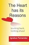 The Heart Has Its Reasons: Looking Back,Looking Ahead The Heart Has Its Reasons: Looking Back,Looking Ahead
