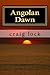 Angolan Dawn: The story of a nation's agony and hope.
