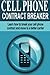 Cell Phone Contract Breaker: Learn how to break your cell phone contract and move to a better carrier