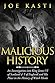 Malicious History by Joe Kasti