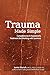 Trauma Made Simple: Competencies in Assessment, Treatment and Working with Survivors