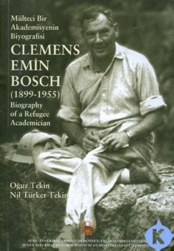 Clemens Emin Bosch (1899-1955): Biography of a Refugee Academician