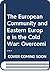The European Community and Eastern Europe in the Long 1970s by Angela Romano