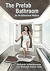 The Prefab Bathroom by Deborah Schneiderman