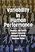 Variability in Human Performance (Human Factors and Ergonomics)