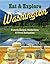 Eat & Explore Washington Favorite Recipes, Celebrations and Travel Destinations