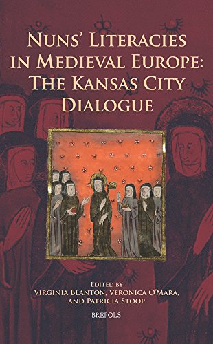 Nuns' Literacies in Medieval Europe: The Kansas City Dialogue (Medieval Women: Texts and Contexts)