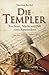 Die Templer: Reichtum, Macht Und Fall Eines Ritterordens
