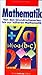 Mathematik: Die elementaren und höheren Rechenarten auf einen Blick