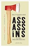 Dictionnaire des assassins et des meurtriers Dictionnaire des assassins et des meurtriers