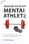 Become an Elite Mental Athlete Become an Elite Mental Athlete