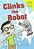 Clinks the Robot by Christianne Jones