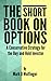 The Short Book on Options: A Conservative Strategy for the Buy and Hold Investor
