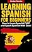 Learning Spanish for Beginners: How to Learn Spanish FAST and Speak Spanish With