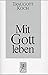 Mit Gott Leben by Traugott Koch